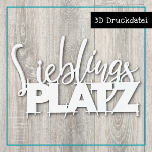 3D Druckdatei Schriftzug Lieblingsplatz