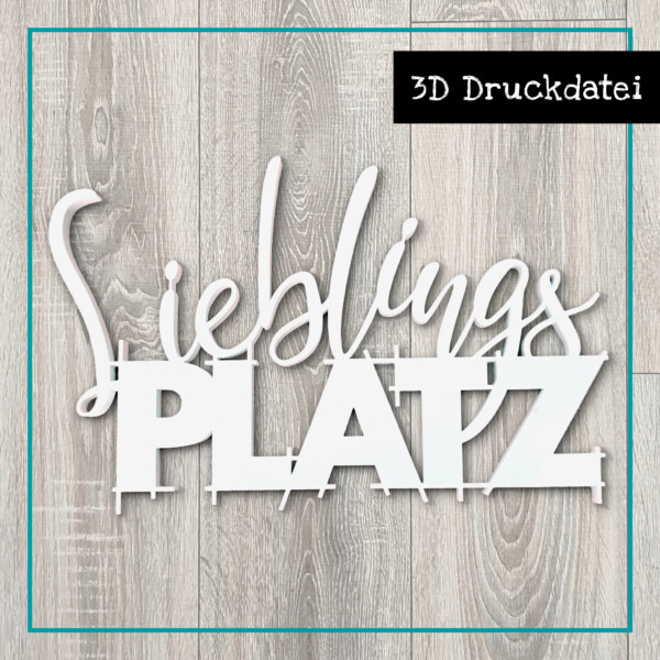 3D Druckdatei Schriftzug Lieblingsplatz